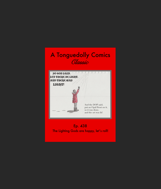 A Tonguedolly Classic Comic  Ep.438 The Lighting Gods Are Happy, Let's Roll!