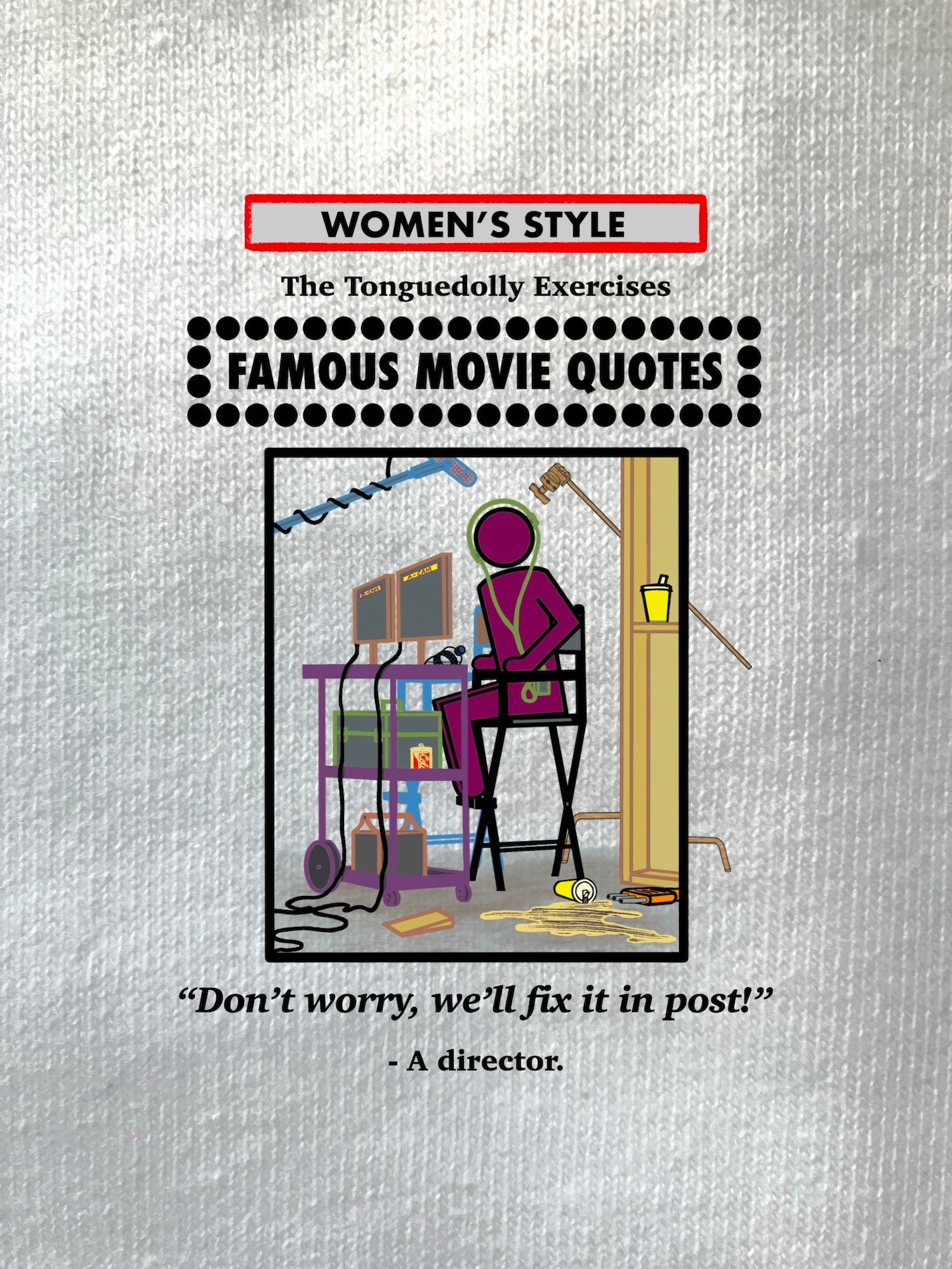 The Tonguedolly Comics, Famous Movie Quotes, "Don't Worry, We'll Fix it in Post!", WOMEN'S T-Shirts/ Hoodies/ Sweatshirts