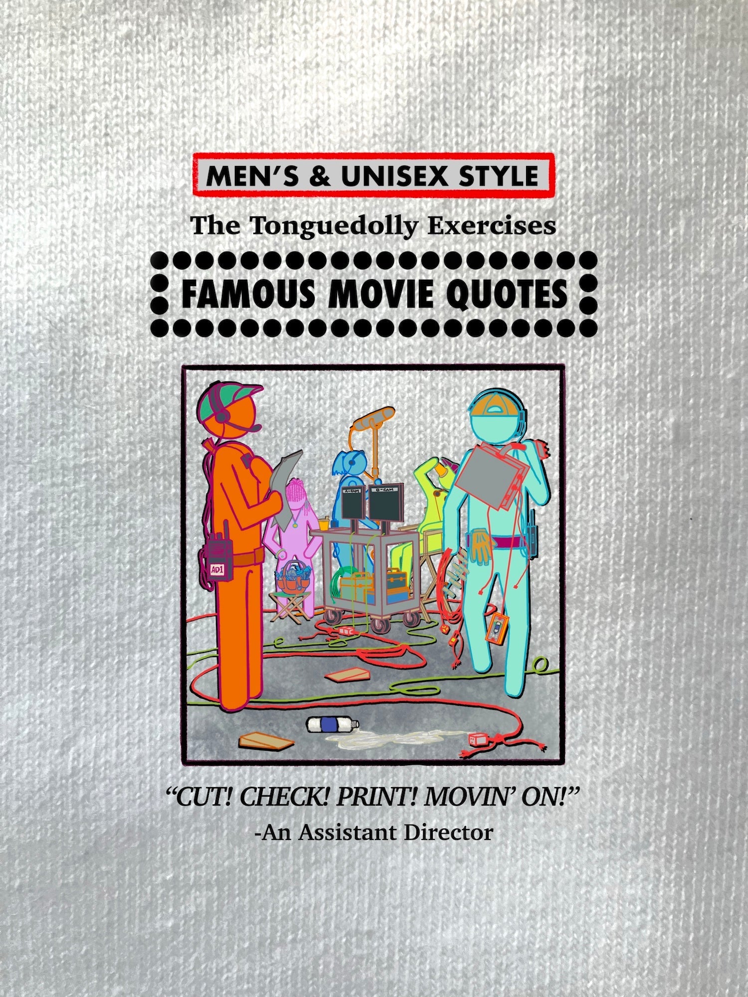 The Tonguedolly Comics, Famous Movie Quotes, "Cut! Check! Print! Movin' On!", MEN'S & UNISEX T-Shirts/ Hoodies/ Sweatshirts