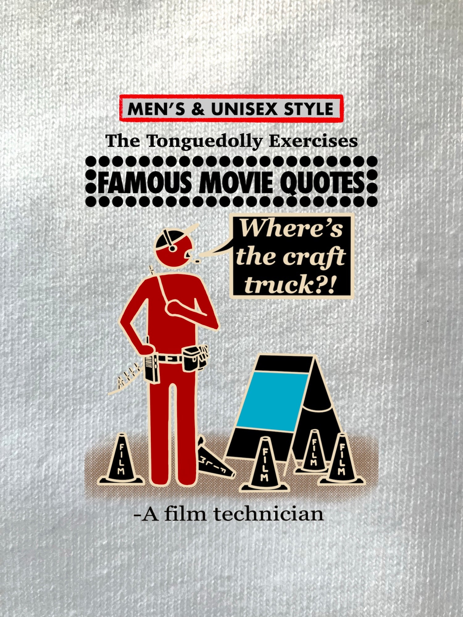 The Tonguedolly Comics, Famous Movie Quotes, "Where's the Craft Truck?!", MEN'S & UNISEX T-Shirts/ Hoodies/ Sweatshirts