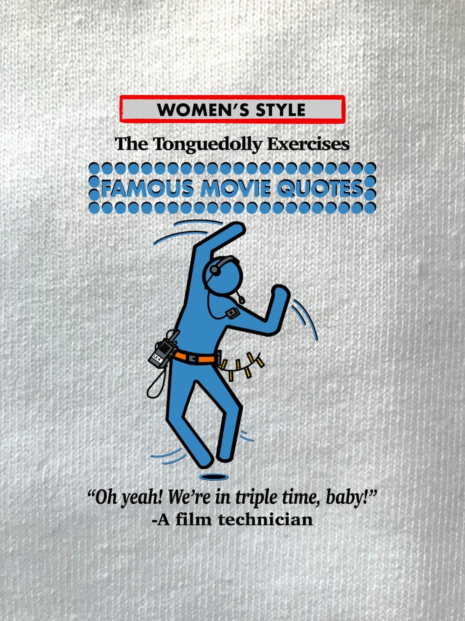 The Tonguedolly Comics, Famous Movie Quotes, "Oh, Yeah! We're in Triple Time, Baby!", WOMEN'S T-Shirts/ Hoodies/ Sweatshirts