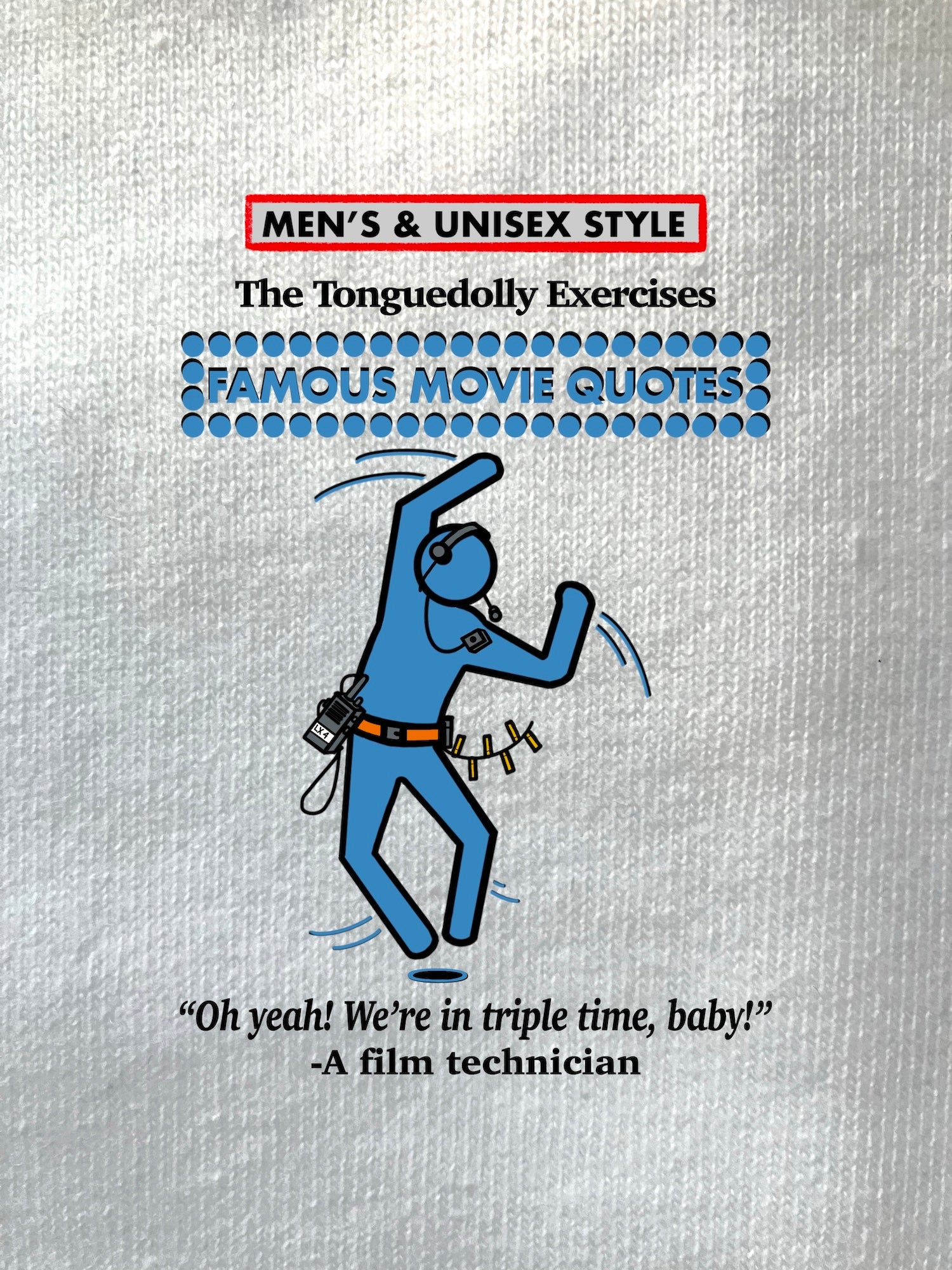 The Tonguedolly Comics, Famous Movie Quotes, "Oh, Yeah! We're in Triple Time, Baby!", MEN'S & UNISEX T-Shirts/ Hoodies/ Sweatshirts