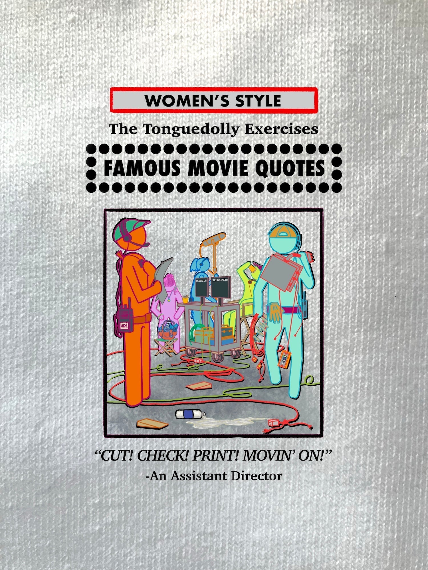 The Tonguedolly Comics, Famous Movie Quotes, "Cut! Check! Print! Movin' On!", WOMEN'S T-Shirts/ Hoodies/ Sweatshirts